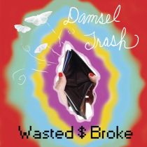 DAMSEL TRASH – Wasted $ Broke